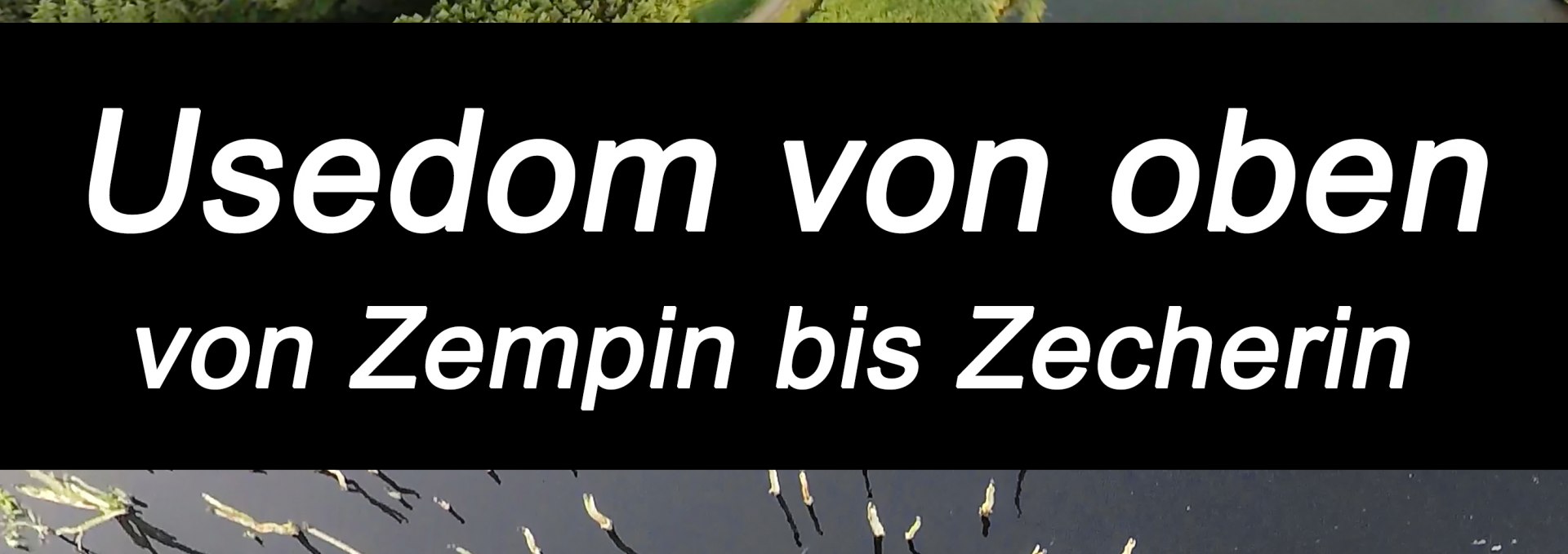 Videovorführung "Usedom von oben - von Zempin bis Zecherin", © Plakat Usedomvonoben_01.jpg