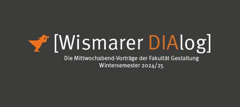 Mittwochs, 18:00 Uhr, Hochschul-Campus Wismar, Haus 7a., © Fakultät Gestaltung der Hochschule Wismar