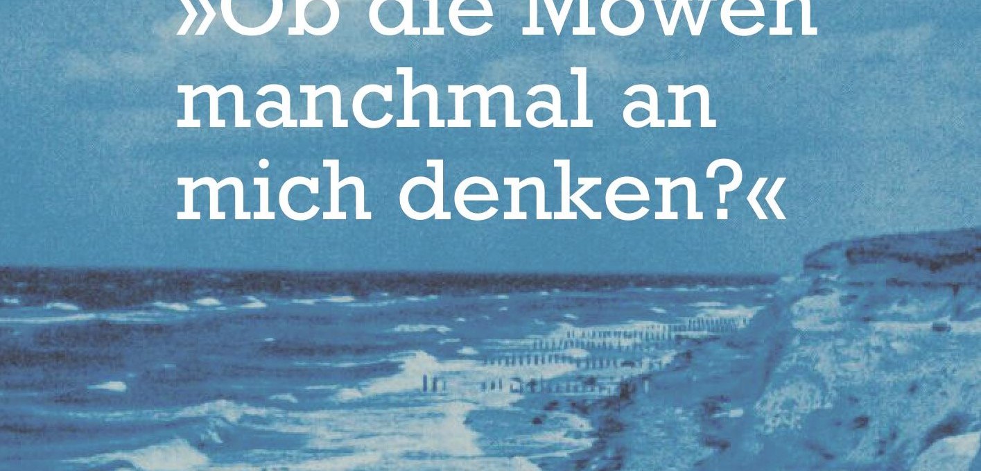 Ob die Möwen manchmal an mich denken?, © Aviva Verlag Berlin